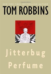 Jitterbug Perfume (Tom Robbins)