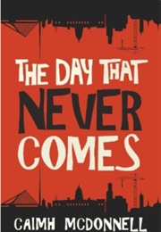 The Day That Never Comes (Caimh Mcdonnell)