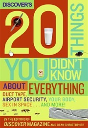 Discover&#39;s 20 Things You Didn&#39;t Know About Everything (Dean Christopher)