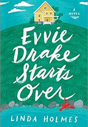 Evvie Drake Starts Over (Linda Holmes)