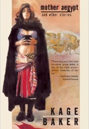 Mother Aegypt and Other Stories (Kage Baker)