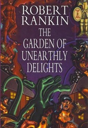 The Garden of Unearthly Delights (Robert Rankin)
