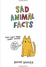 Sad Animal Facts (Brooke Barker)