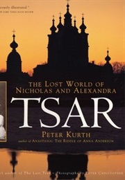 Tsar: The Lost World of Nicholas and Alexandra (Peter Kurth)