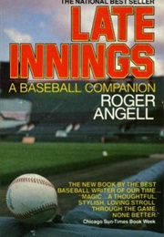 Late Innings (Roger Angell)