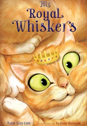 His Royal Whiskers (Sam Gayton)