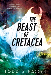 Tbe Beast of Cretacea (Todd Strasser)