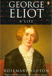 George Eliot: A Life (Rosemary Ashton)
