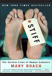 Stiff: The Curious Life of Human Cadavers (Mary Roach)