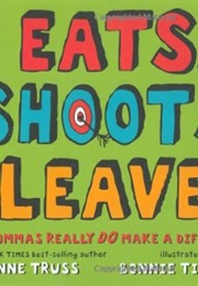 Eats, Shoots &amp; Leaves: Why Commas Matter (Lynne Truss)