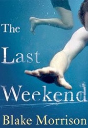 The Last Weekend (Blake Morrison)