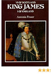 King James VI of Scotland, I of England (Antonia Fraser)