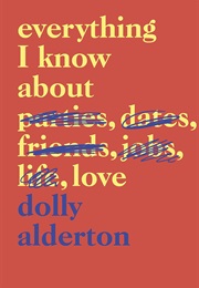 Everything I Know About Love (Dolly Alderton)
