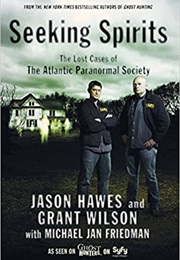 Seeking Spirits (Jason Hawes and Grant Wilson)