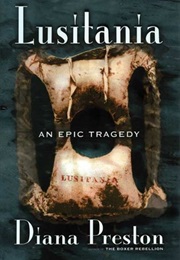 Lusitania: An Epic Tragedy (Diana Preston)