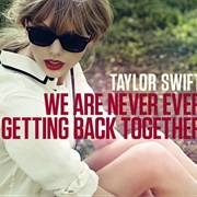 We Are Never Ever Getting Back Together, Like Ever.