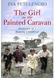 The Girl in the Painted Caravan (Eva Petulengro)
