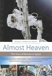 Almost Heaven: The Story of Women in Space (Betty Ann Holtzmann Kevles)