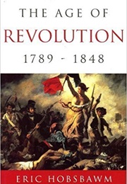 The Age of Revolution: 1789-1848 (Eric Hobsbawm)
