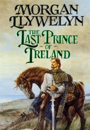 The Last Prince of Ireland (Morgan Llywelyn)