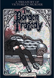 The Borden Tragedy: A Memoir of the Infamous Double Murder at Fall River, Mass., 1892 (Rick Geary)