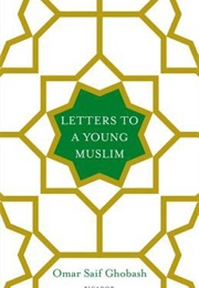 Letters to a Young Muslim (Omar Saif Ghobash)