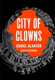 City of Clowns (Daniel Alarcón)