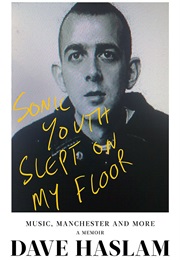 Sonic Youth Slept on My Floor (Dave Haslam)