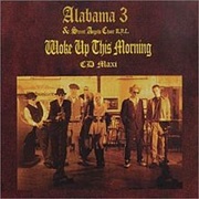 Alabama 3, Woke Up This Morning