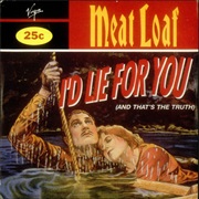 I&#39;d Lie for You (And That&#39;s the Truth) - Meat Loaf