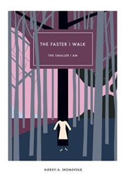 The Faster I Walk, the Smaller I Am (Kjersti Annesdatter Skomsvold)