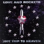 Love and Rockets- Hot Trip to Heaven