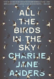 All the Birds in the Sky (Charlie Jane Anders)