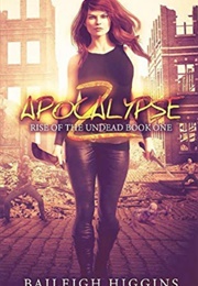 Apocalypse Z Book 1 (Baileigh Higgins)
