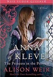 Anna of Kleve, the Princess in the Portrait (Alison Weir)