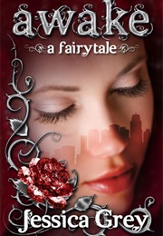 Awake~A Fairytale~ (Jessica Grey)