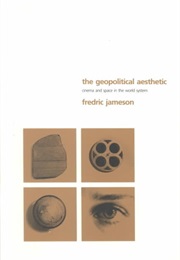 The Geopolitical Aesthetic: Cinema and Space in the World System (Fredric Jameson)