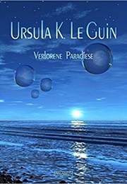 Lost Paradises (Ursula K. Le Guin)