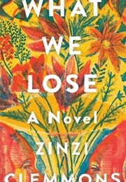 What We Lose (Zinzi Clemmons)