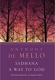 Sadhana: A Way to God (Anthony De Mello)