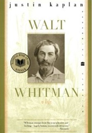 Walt Whitman: A Life (Justin Kaplan)