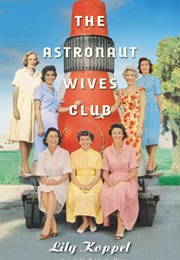 The Astronauts Wives Club (Lily Koppel)