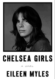 Chelsea Girls (Eileen Myles)