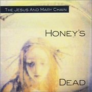 The Jesus and Mary Chain- Honey&#39;s Dead