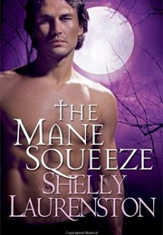The Mane Squeeze (Shelly Laurenston)