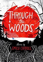 Through the Woods (Emily Carroll)