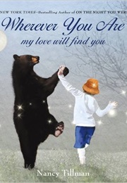 Wherever You Are: My Love Will Find You (Nancy Tillman)