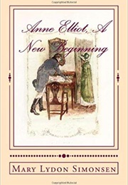 Anne Elliot: A New Beginning (Mary Lydon Simonsen)