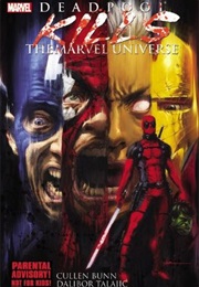 Deadpool Kills the Marvel Universe (Cullen Bunn)