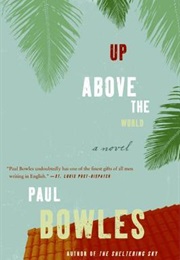 Up Above the World (Paul Bowles)